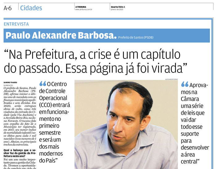Jornal A Tribuna, 01/01/2020, com entrevista com o Paulo Alexandre que diz: “Na prefeitura, a crise é um capítulo do passado. Essa página já foi virada”