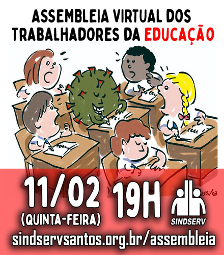 ASSEMBLEIA VIRTUAL dos Trabalhadores da Educação. 11/02 (quinta-feira), 19h, sindservsantos.org.br/assembleia