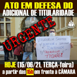 ATO em defesa do Adicional de Titularidade HOJE (15/06, terça-feira) a partir das 15h em frente à Câmara Municipal.