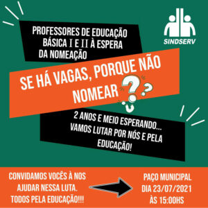 Professores de Educação Básica I e II à espera da nomeação. Se há vagas, porque não nomear??? 2 anos e meio esperando... Vamos lutar por nós e pela Educação! Convidamos você à nos ajudar nessa luta. Paço Municipal, dia 23/07/2021, às 15h.