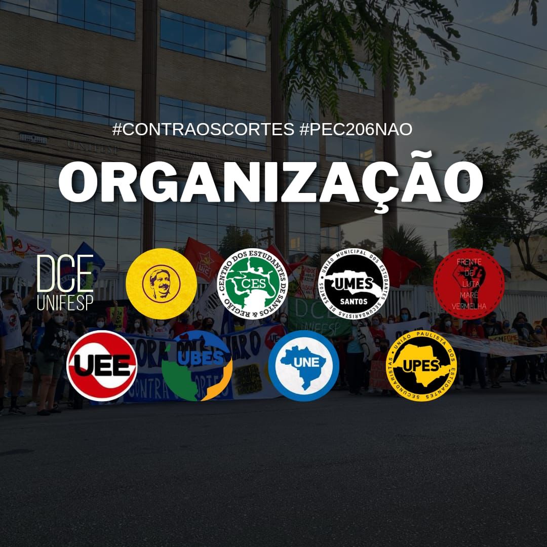 ORGANIZAÇÃO: DCE UNIFESP, C.A. Chico Mendes, CES, UMES Santos, Frente de Luta Maré Vermelha, UEE, UBES, UNE e UPES.