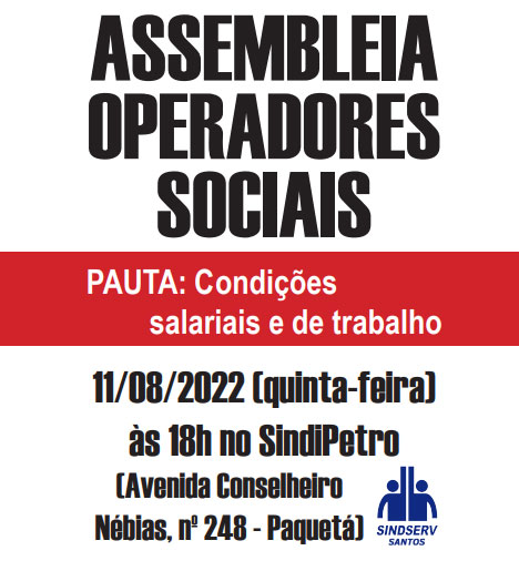 Atenção Operadores Sociais: Assembleia dia 11/08/2022 (quinta-feira) às 18h no SindiPetro (Av. Conselheiro Nébias, 248 - Paquetá). PAUTA: Condições salariais e de trabalho