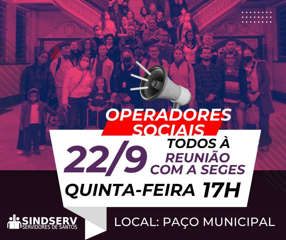 Reunião dos Operadores Sociais com a Seges 22/09/2022 (quinta-feira), 17h, no Paço Municipal.