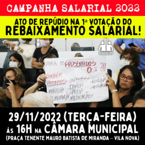 Ato de repúdio na 1ª votação do REBAIXAMENTO SALARIAL! 29/11/2022 (terça-feira) às 16h na Câmara Municipal (Praça Tenente Mauro Batista de Miranda – Vila Nova)