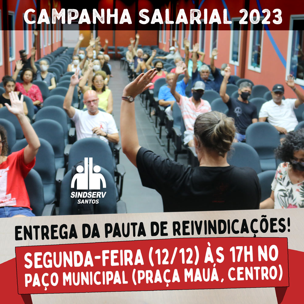 PRIMEIRO ATO DA CAMPANHA SALARIAL 2023: Entrega da pauta de reivindicações! SEGUNDA-FEIRA (12/12) às 17h no Paço Municipal (Praça Mauá, Centro).