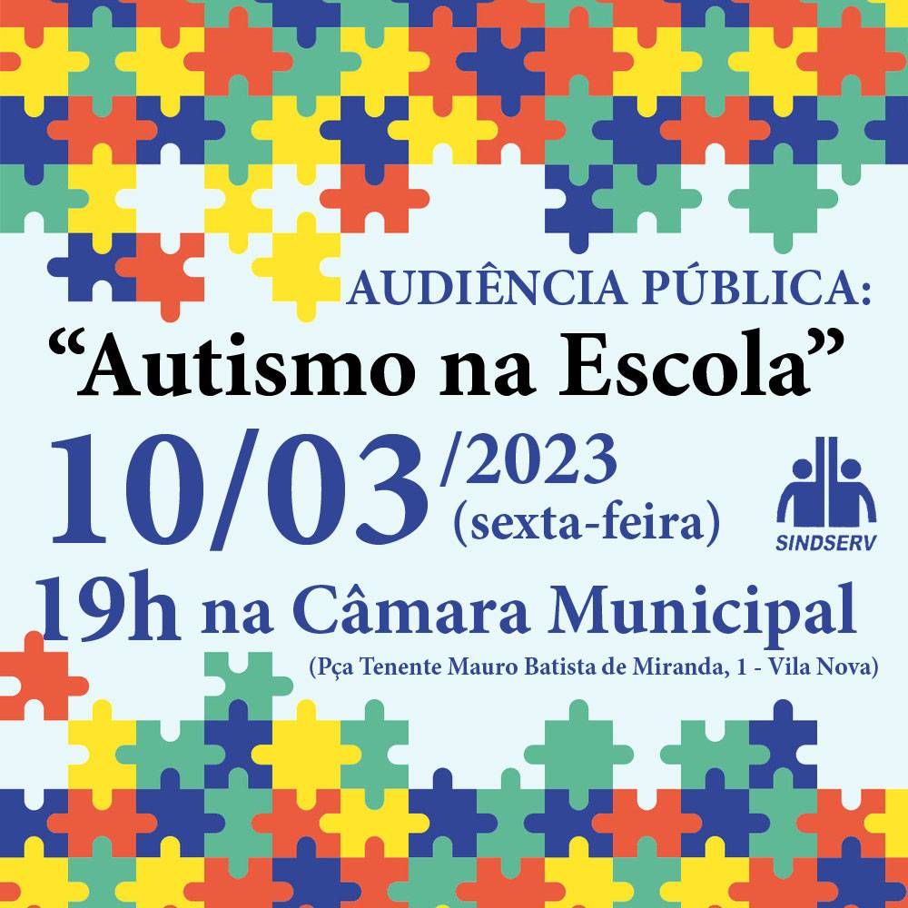 Audiência Pública? "Autismo na Escola". 10/03/2023 (sexta-feira), às 19h, na Câmara Municipal (Praça Tenente Mauro Batista de Miranda, 01 - Vila Nova).