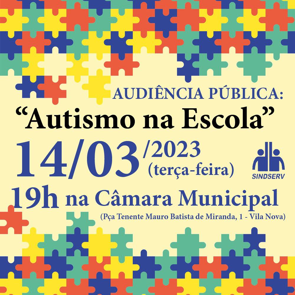 Audiência Pública: "Autismo na Escola". 14/03/2023 (terça-feira), às 19h, na Câmara Municipal (Praça Tenente Mauro Batista de Miranda, 01 - Vila Nova).