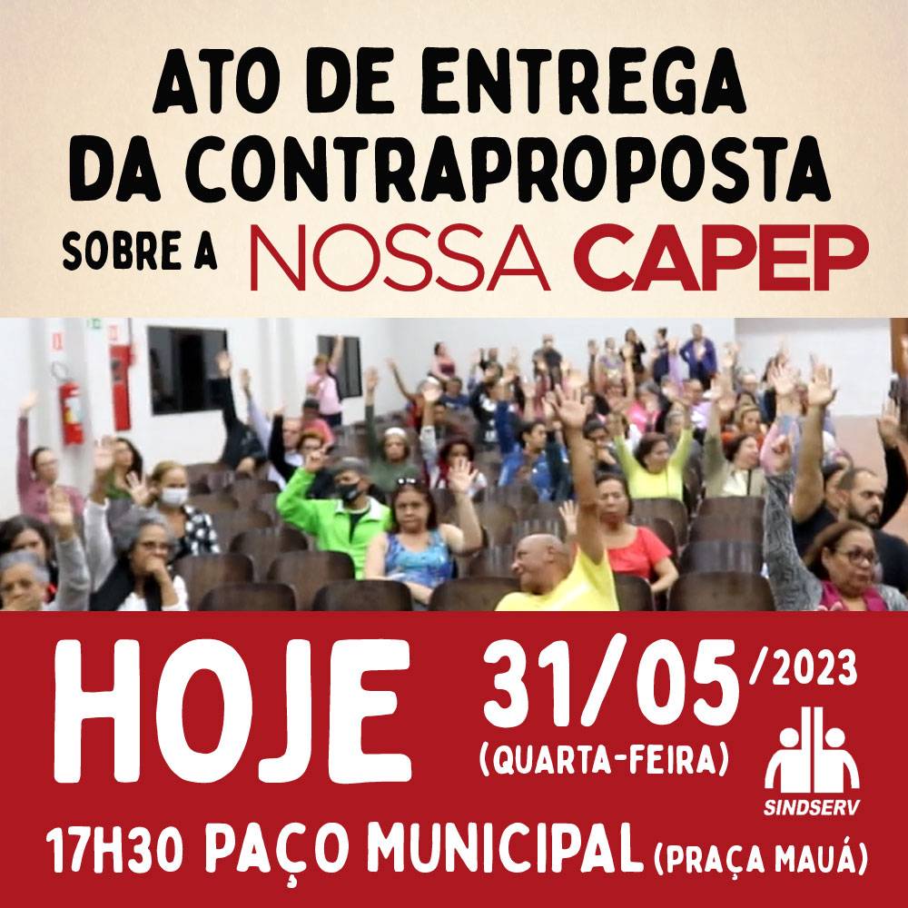Ato de entrega da contraproposta sobre a NOSSA CAPEP: HOJE (31/05/2023) às 17h30 no Paço Municipal (Praça Mauá, Centro)