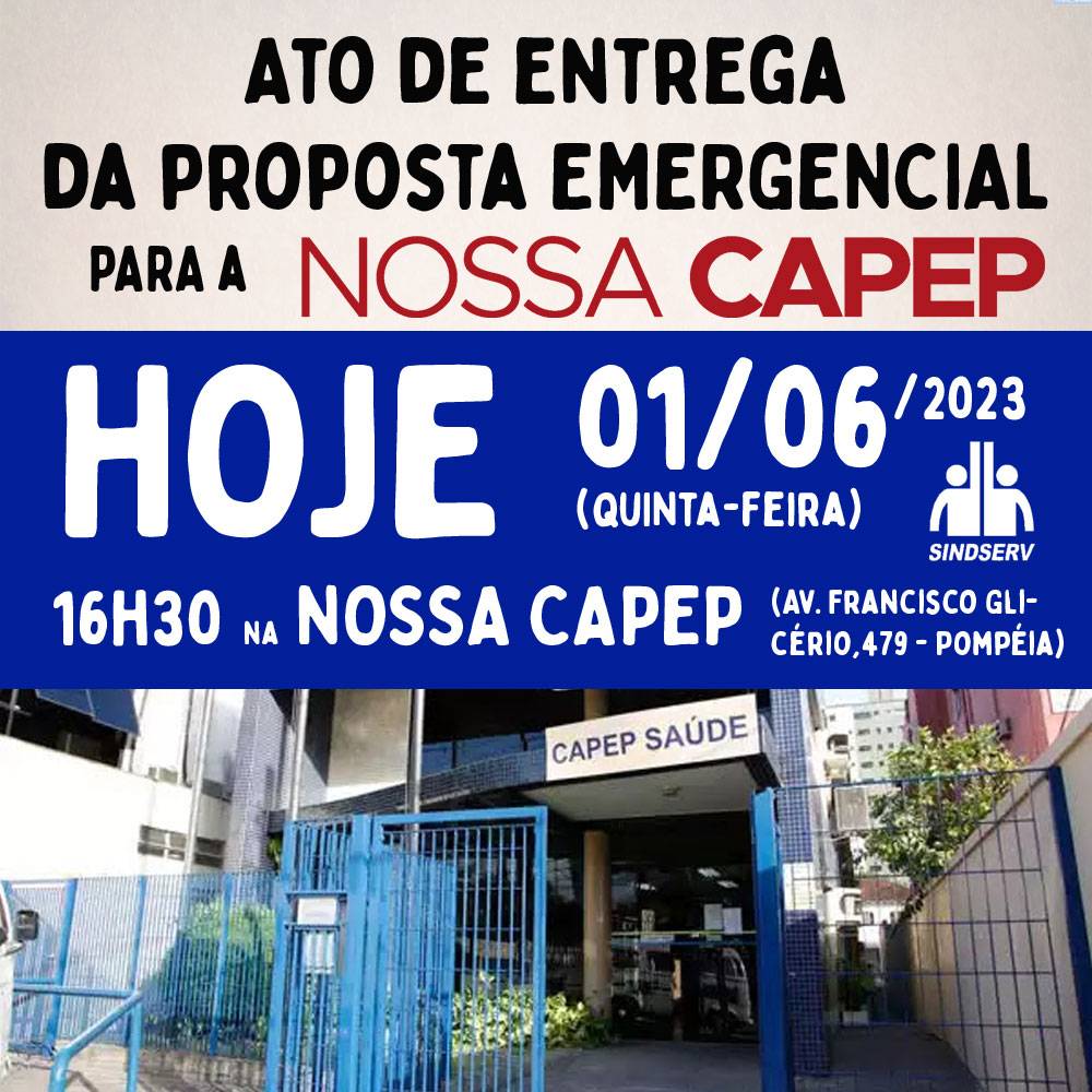 Ato de entrega da proposta para a NOSSA CAPEP: Hoje (01/06/2023), às 16h30, na NOSSA CAPEP (Av. Francisco Glicério, 479 - Pompéia).