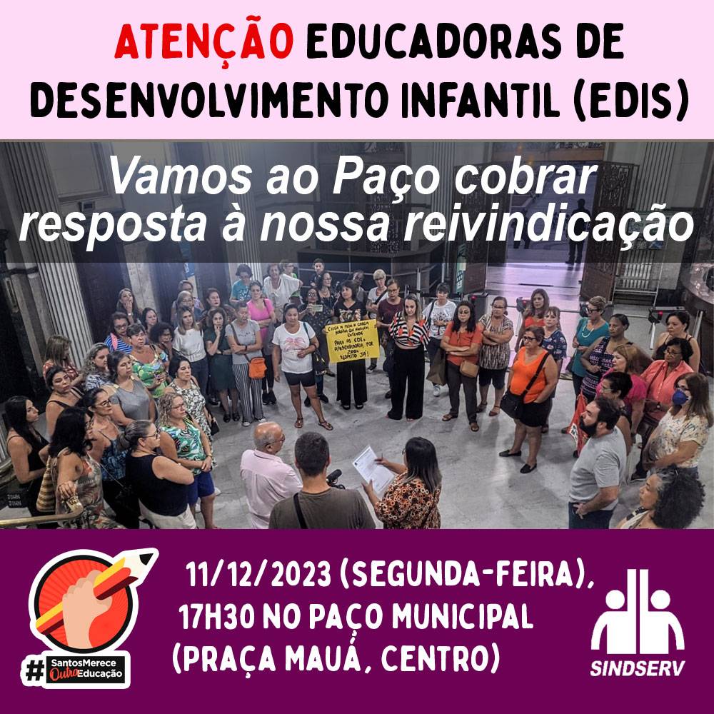 ATENÇÃO Educadoras de Desenvolvimento Infantil (EDIs): Vamos ao Paço cobrar resposta à nossa reivindicação! 11/12/2023 (segunda-feira), 17h30 no Paço Municipal (Praça Mauá, Centro)