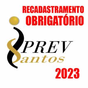 Recadastramento obrigatório: IPREV Santos 2023