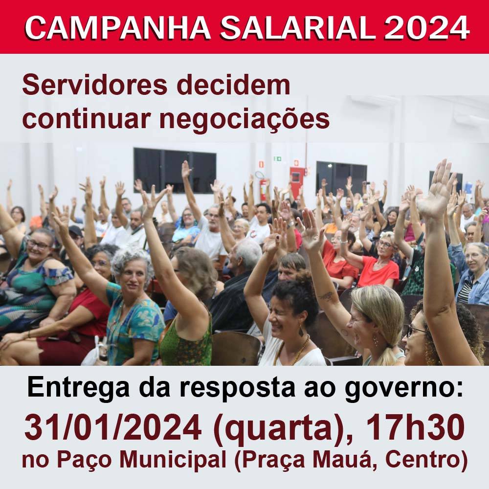 CAMPANHA SALARIAL 2024: Servidores decidem continuar negociações. Entrega da resposta ao governo: 31/01/2024 (quarta), 17h30, no Paço Municipal (Praça Mauá, Centro)