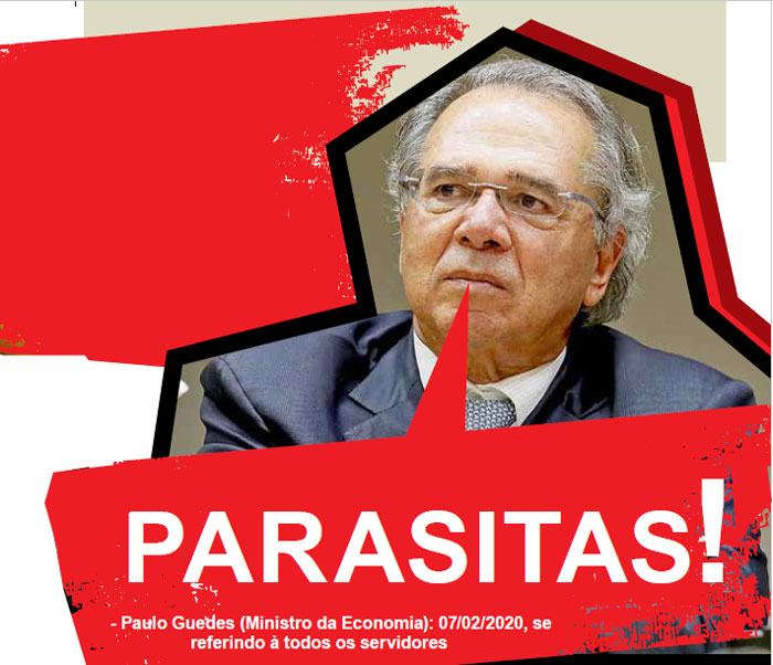 Foto do Paulo Guedes falando "PARASITAS!". 07/02/2020, se referindo à todos os servidores