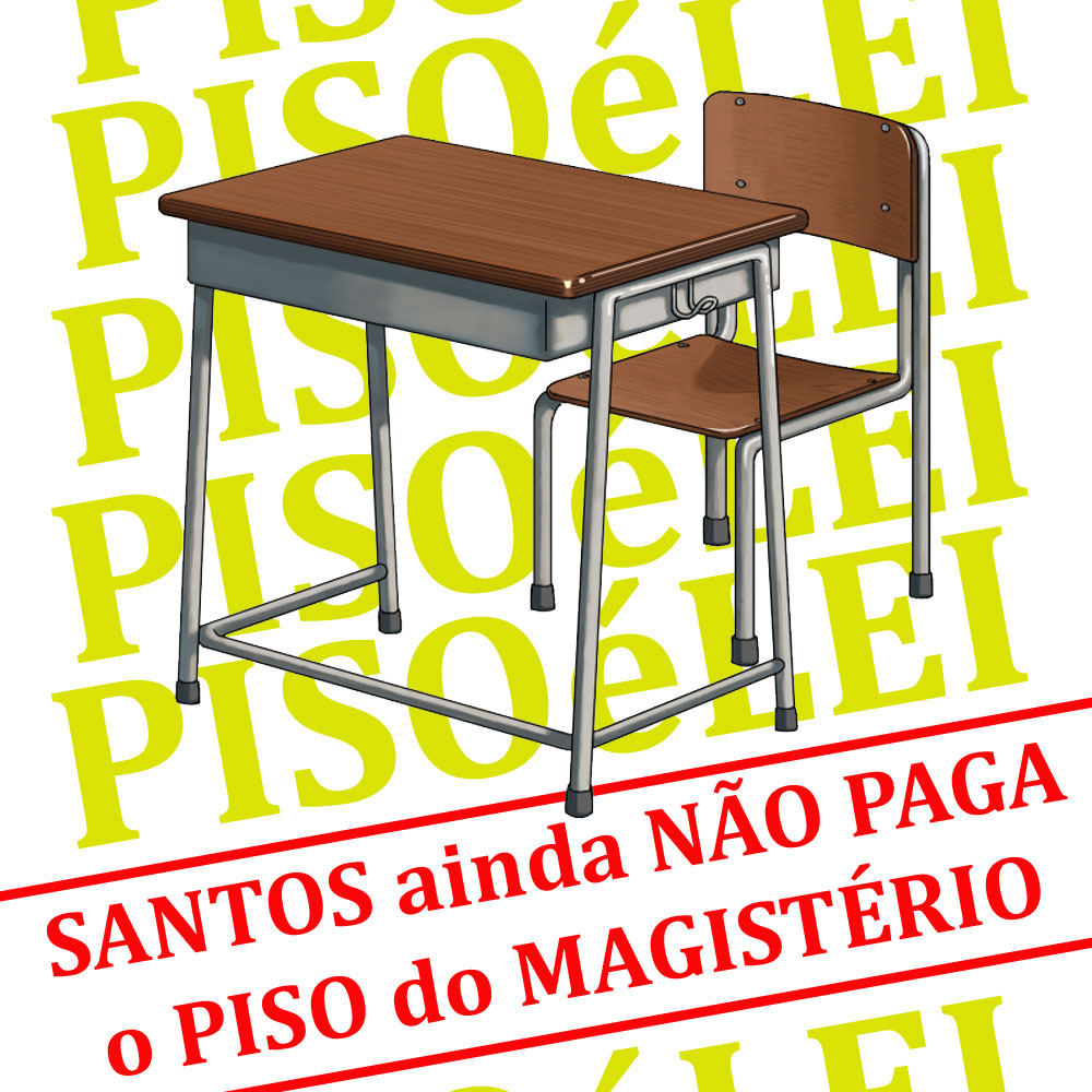 Ilustração onde está escrito: "Piso é Lei! Santos ainda não paga o Piso do Magistério"