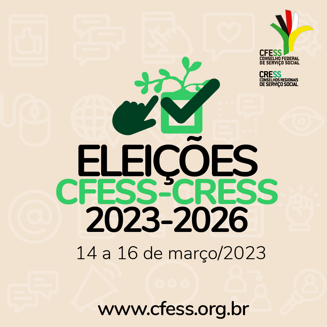 Eleições CFESS-CRESS 2023-2026: 14 a 16 de março/2023. www.cfess.org.br