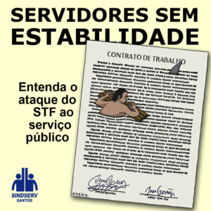 Por escrito: "Servidores sem estabilidade. Entenda o ataque do STF ao serviço público". Do lado o desenho de um "Contrato de trabalho" assinado com um desenho por cima de uma pessoa boiando em cima de um tronco e a barbatana de um tubarão avançando em cima dela.