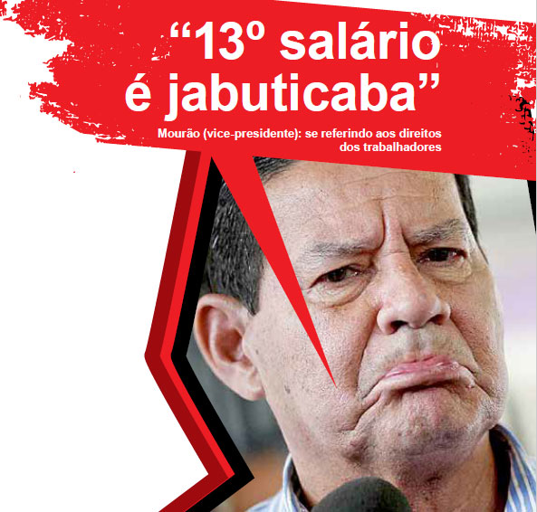 Mourão (vice-presidente): “13º salário é jabuticaba”, se referindo aos direitos dos trabalhadores