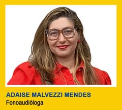 ADAISE MALVEZZI MENDES (Fonoaudióloga)