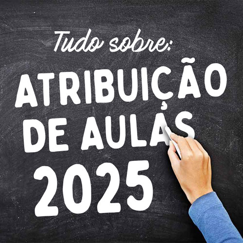 Tudo sobre a Atribuição de Aulas 2025