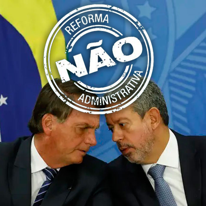 Foto do Bolsonaro conversando com Arthur Lira e um carimbo escrito "Reforma Administrativa NÃO"
