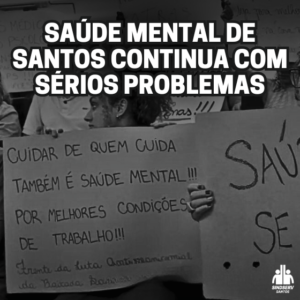 Saúde mental de Santos continua com sérios problemas